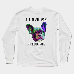 I Love My Frenchie Long Sleeve T-Shirt